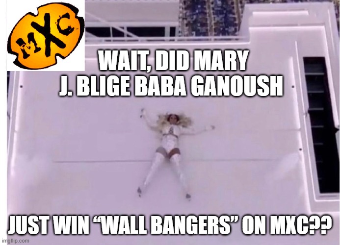 Wait, did Mary J. Blige Baba Ganoush just win “Wall Buggers” on MXC ...