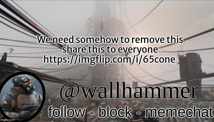 mf gonna panic when they come online | We need somehow to remove this
share this to everyone
https://imgflip.com/i/65cone | image tagged in wallhammer temp thanks bluehonu | made w/ Imgflip meme maker