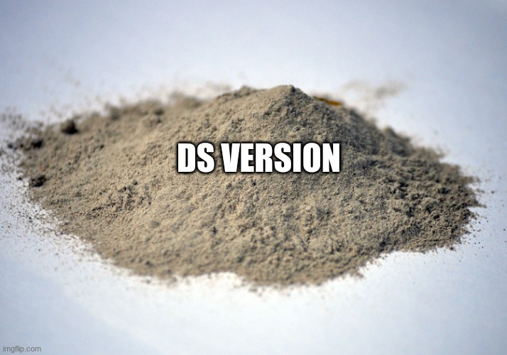 pile of dust | DS VERSION | image tagged in pile of dust | made w/ Imgflip meme maker