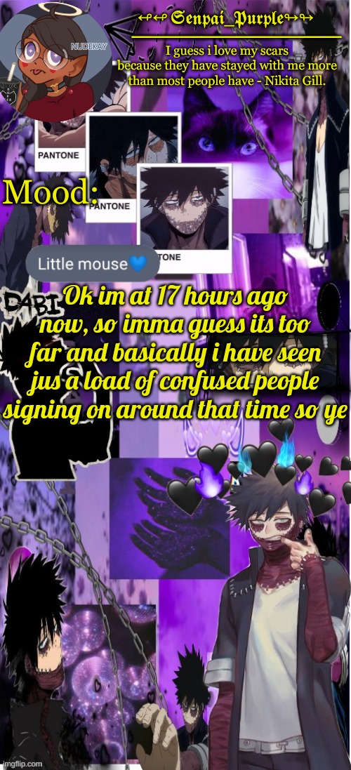 Dabi Temp :D | Ok im at 17 hours ago now, so imma guess its too far and basically i have seen jus a load of confused people signing on around that time so ye | image tagged in dabi temp d | made w/ Imgflip meme maker