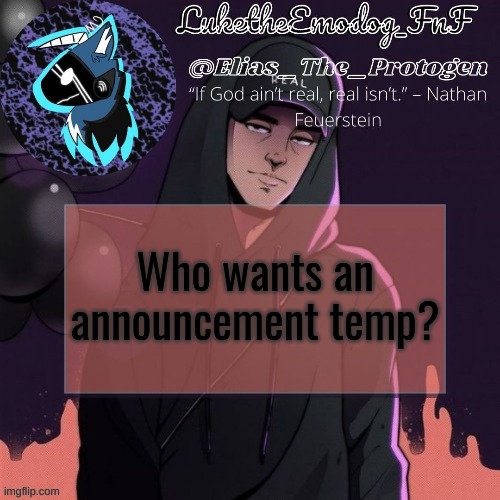 2 only | Who wants an announcement temp? | image tagged in nf temp | made w/ Imgflip meme maker