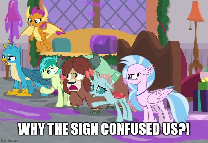  WHY THE SIGN CONFUSED US?! | image tagged in you had one job,my little pony,comments | made w/ Imgflip meme maker