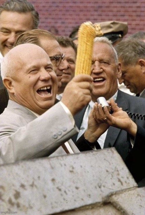 Khruschev Corn | image tagged in khruschev corn | made w/ Imgflip meme maker