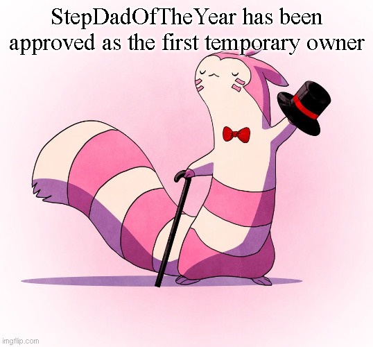 Furret top hat | StepDadOfTheYear has been approved as the first temporary owner | image tagged in furret top hat | made w/ Imgflip meme maker