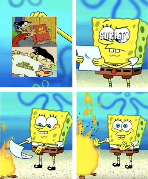 Spongebob Burning Paper | SOCIETY | image tagged in spongebob burning paper | made w/ Imgflip meme maker