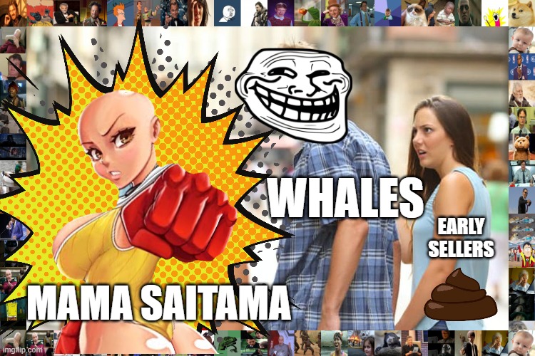 MAMA SAITAMA |  WHALES; EARLY SELLERS; MAMA SAITAMA | image tagged in memes,crypto,funny memes,saitama,saitama - one punch man anime | made w/ Imgflip meme maker