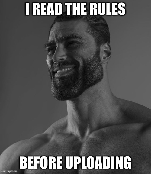 Giga Chad | I READ THE RULES BEFORE UPLOADING | image tagged in giga chad | made w/ Imgflip meme maker