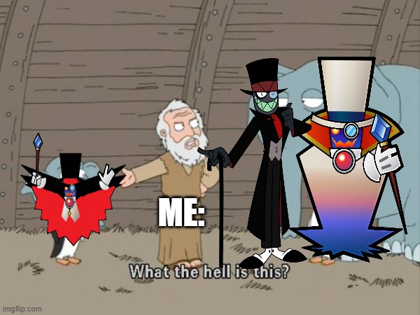 I mean they look like the same, but why this?? | ME: | image tagged in what the hell is this,count bleck,black hat,villainous,super paper mario,cursed | made w/ Imgflip meme maker