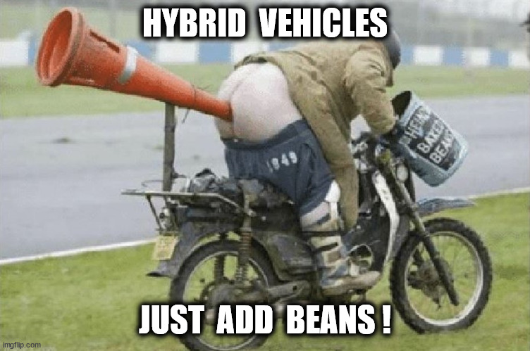 HYBRID  VEHICLES JUST  ADD  BEANS ! | made w/ Imgflip meme maker