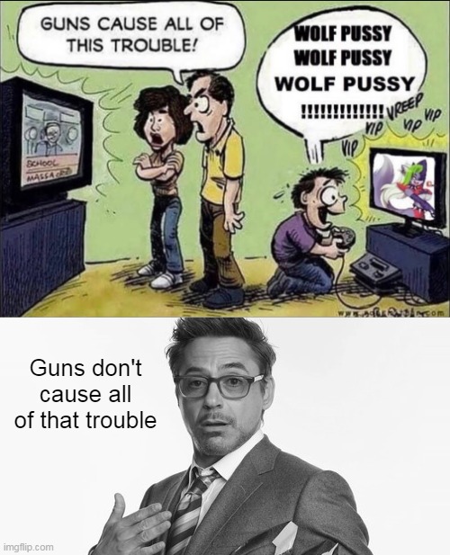 funny greyscale tony stark says things | Guns don't cause all of that trouble | image tagged in memes,robert downey jr,fnaf | made w/ Imgflip meme maker