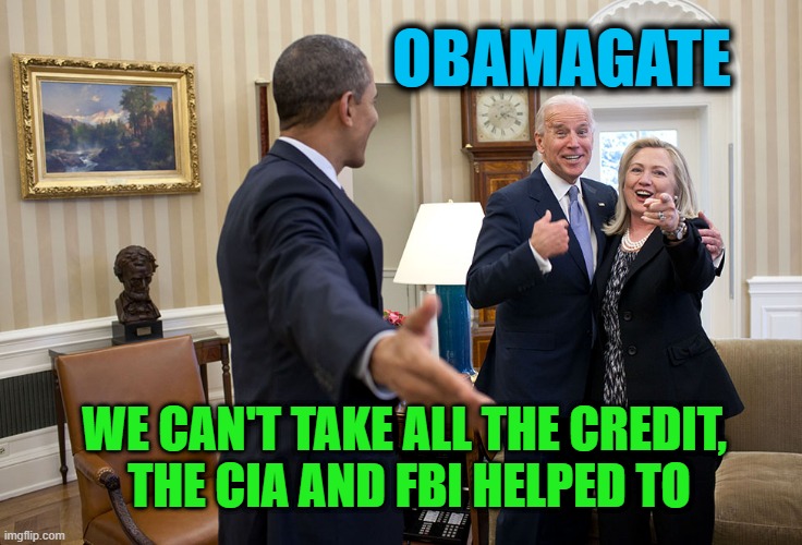 ObamaGate  The CIA & FBI helped to | OBAMAGATE; WE CAN'T TAKE ALL THE CREDIT, 
THE CIA AND FBI HELPED TO | image tagged in obama hillary and joe in oval office | made w/ Imgflip meme maker