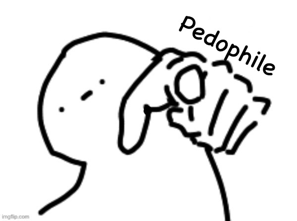 Pedophile | made w/ Imgflip meme maker