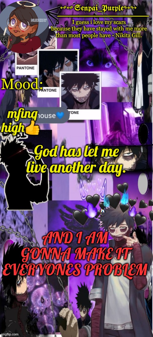 Dabi Temp :D | mfing high👍; God has let me live another day. AND I AM GONNA MAKE IT EVERYONES PROBLEM | image tagged in dabi temp d | made w/ Imgflip meme maker