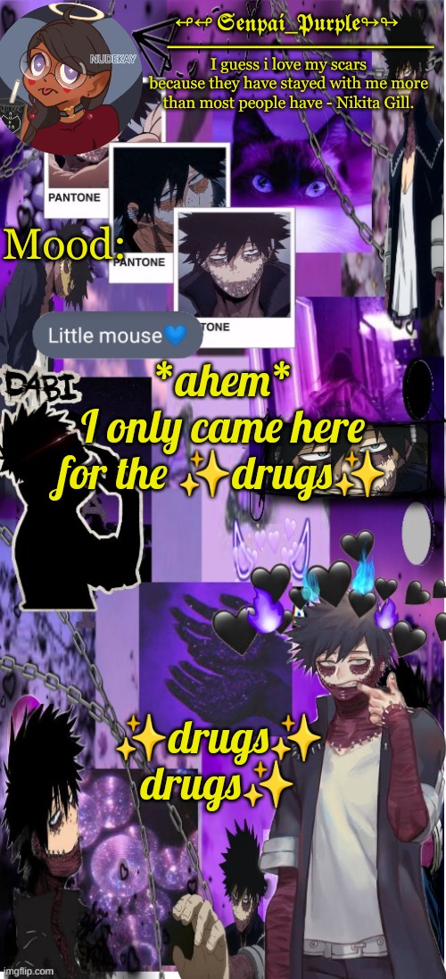 My poor family listening to me screaming random songs rn lmao | *ahem*
I only came here for the ✨drugs✨; ✨drugs✨ drugs✨ | image tagged in dabi temp d | made w/ Imgflip meme maker