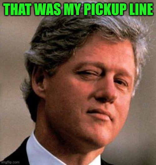 THAT WAS MY PICKUP LINE | made w/ Imgflip meme maker