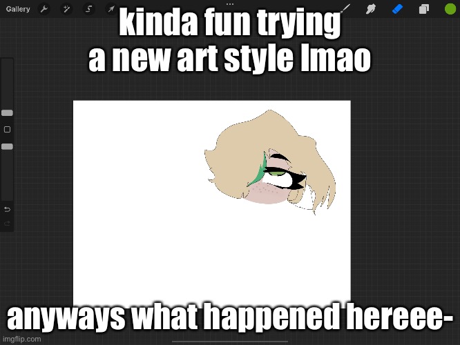 kinda fun trying a new art style lmao; anyways what happened hereee- | made w/ Imgflip meme maker