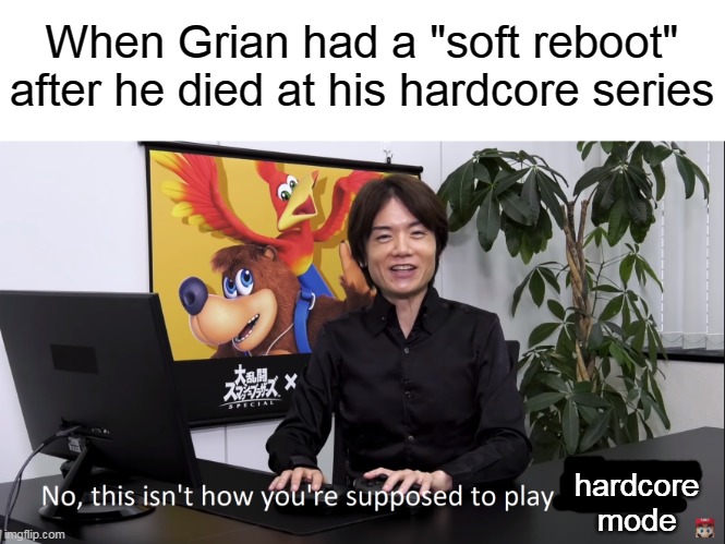 When Grian had a "soft reboot" after he died at his hardcore series; hardcore mode | image tagged in no this isn't how you're supposed to play the game,memes,funny,minecraft | made w/ Imgflip meme maker