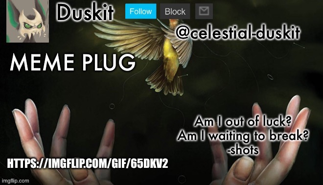 Duskit’s meme plug temp (imagine dragons) | HTTPS://IMGFLIP.COM/GIF/65DKV2 | image tagged in duskit s meme plug temp imagine dragons | made w/ Imgflip meme maker