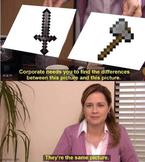Minecraft | image tagged in memes,they're the same picture | made w/ Imgflip meme maker