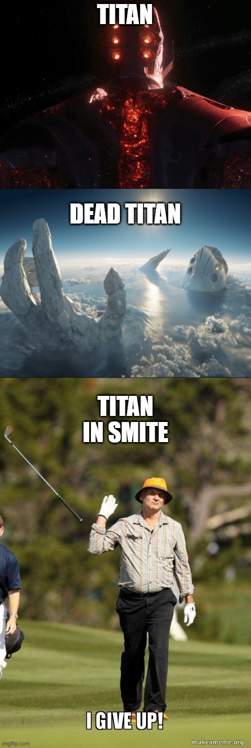 Smite Titan | TITAN; DEAD TITAN; TITAN IN SMITE | image tagged in memes,squidward | made w/ Imgflip meme maker