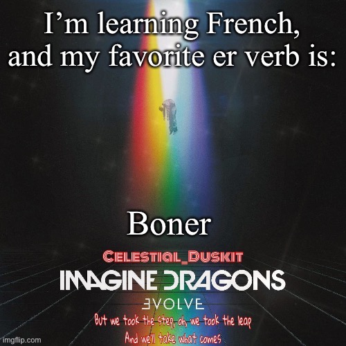 Duskit’s evolve temp ty suga | I’m learning French, and my favorite er verb is:; Boner | image tagged in duskit s evolve temp ty suga | made w/ Imgflip meme maker