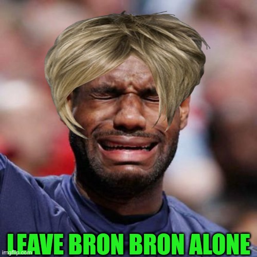 LEAVE BRON BRON ALONE | made w/ Imgflip meme maker