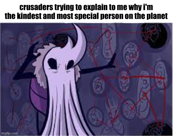 I'm really not all too kind. | crusaders trying to explain to me why i'm the kindest and most special person on the planet | image tagged in lemm explaining,lemm,hollow knight | made w/ Imgflip meme maker