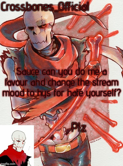 Crossbones temp but he's simping for an edgy ass skeleton | Sauce can you do me a favour and change the stream mood to hys for hate yourself? Plz | image tagged in crossbones temp but he's simping for an edgy ass skeleton | made w/ Imgflip meme maker