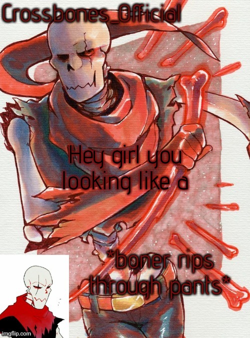 Crossbones temp but he's simping for an edgy ass skeleton | Hey girl you looking like a; *boner rips through pants* | image tagged in crossbones temp but he's simping for an edgy ass skeleton | made w/ Imgflip meme maker