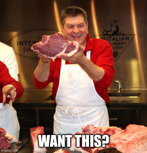 butcher 2 | WANT THIS? | image tagged in butcher 2 | made w/ Imgflip meme maker