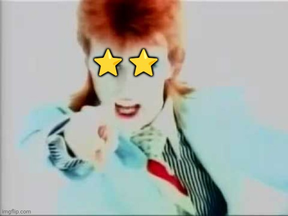 David bowie pointing | ⭐ ⭐ | image tagged in david bowie pointing | made w/ Imgflip meme maker