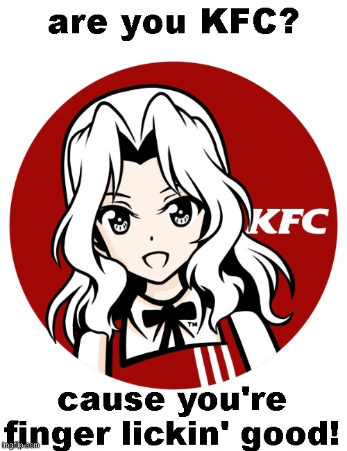 weird pickup lines go brrrr | are you KFC? cause you're finger lickin' good! | image tagged in kfc | made w/ Imgflip meme maker