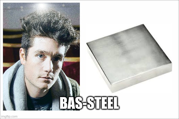 basteel | BAS-STEEL | image tagged in bruh | made w/ Imgflip meme maker