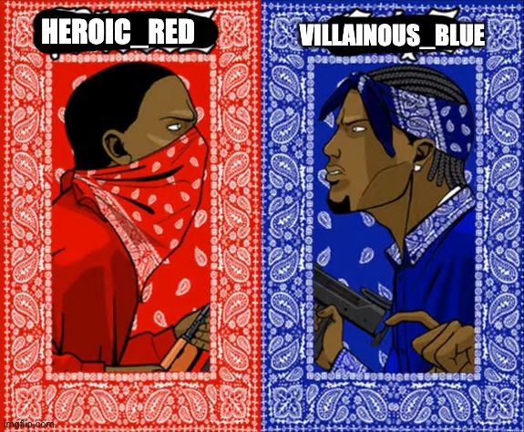 VILLAINOUS_BLUE; HEROIC_RED | made w/ Imgflip meme maker