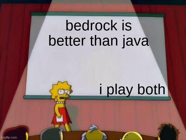 Lisa Simpson's Presentation | bedrock is better than java; i play both | image tagged in lisa simpson's presentation | made w/ Imgflip meme maker