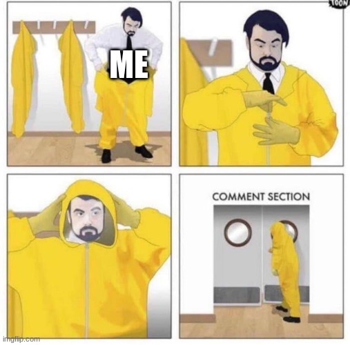 ME | image tagged in comment section | made w/ Imgflip meme maker