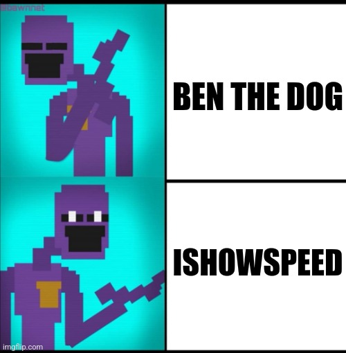 Speed > ben | BEN THE DOG; ISHOWSPEED | image tagged in drake hotline bling meme fnaf edition,ben,speed,memes | made w/ Imgflip meme maker