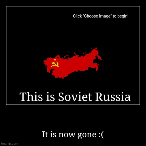 Rip USSR | image tagged in demotivationals,sad | made w/ Imgflip demotivational maker