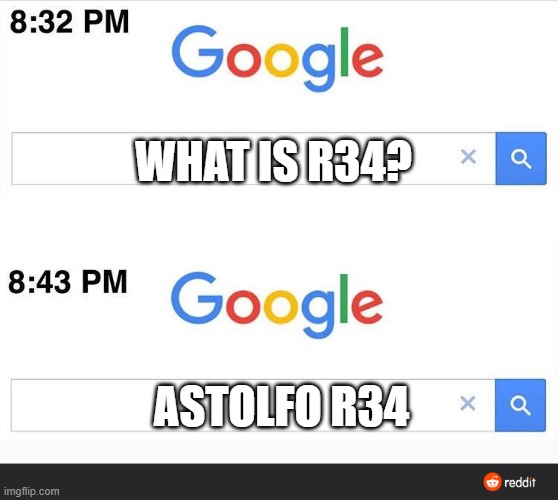8:32 google search | WHAT IS R34? ASTOLFO R34 | image tagged in 8 32 google search | made w/ Imgflip meme maker
