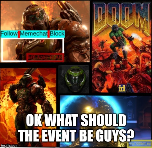 Slayer temp | OK WHAT SHOULD THE EVENT BE GUYS? | image tagged in slayer temp | made w/ Imgflip meme maker
