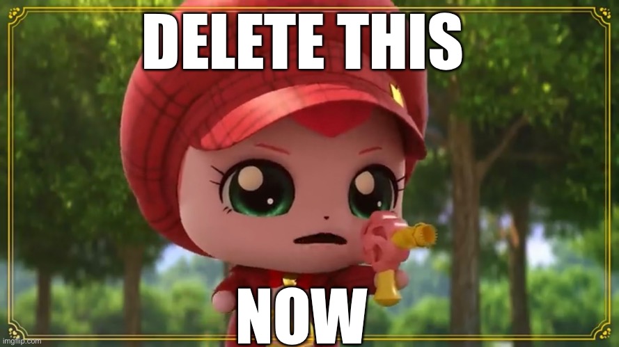 delete this now | DELETE THIS; NOW | image tagged in delet this | made w/ Imgflip meme maker