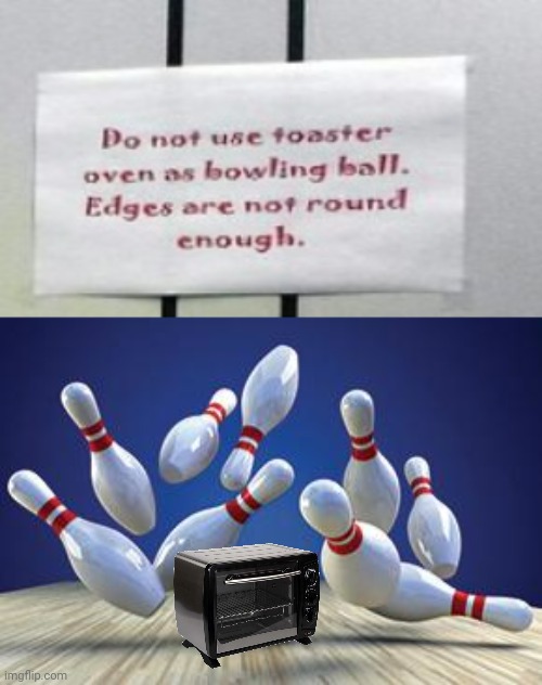 Toaster oven as a bowling ball | image tagged in bowling ball,memes,meme,comment section,comments,comment | made w/ Imgflip meme maker