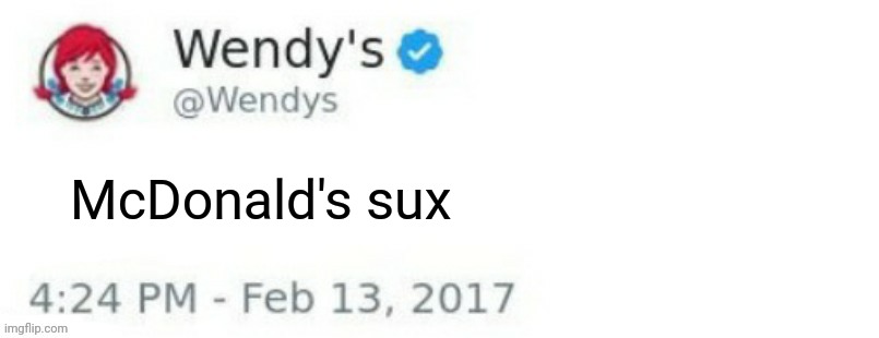 Wendy's Twitter | I'M J3ME2DKK1ED; McDonald's sux | image tagged in wendy's twitter | made w/ Imgflip meme maker