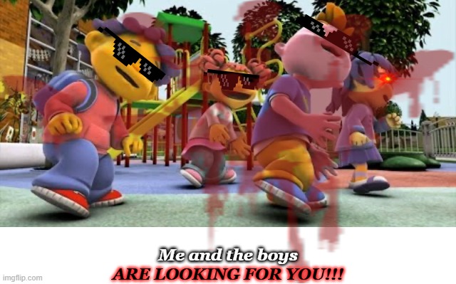 Me and the boys; ARE LOOKING FOR YOU!!! | image tagged in sid the science kid dance | made w/ Imgflip meme maker