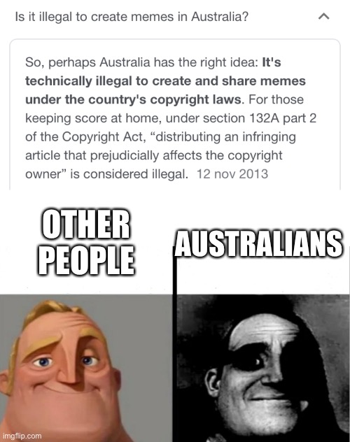 That should be legal | OTHER PEOPLE; AUSTRALIANS | image tagged in teacher's copy,memes,funny,stupid | made w/ Imgflip meme maker