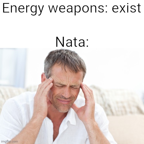 When energy weapons giver her headaches, Phasesabers are much worse | Energy weapons: exist; Nata: | image tagged in headache | made w/ Imgflip meme maker