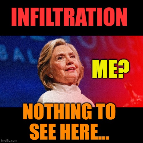 Scandal And Corruption | INFILTRATION; ME? NOTHING TO SEE HERE... | image tagged in memes,police,hillary clinton,spy,me,nothing to see here | made w/ Imgflip meme maker