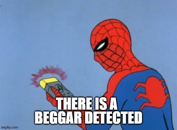 UPVOTE BEGGAR DETECTED | THERE IS A | image tagged in upvote beggar detected | made w/ Imgflip meme maker
