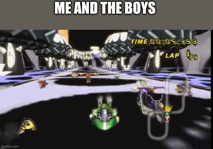 ME AND THE BOYS | made w/ Imgflip meme maker