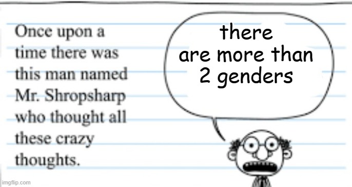 crazy thoughts | there are more than 2 genders | image tagged in crazy thoughts | made w/ Imgflip meme maker